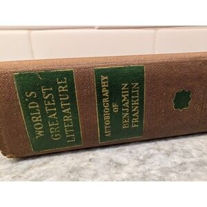 World's Greatest Literature Vol 3 1936 Ed The autobiography of Ben‎ Franklin